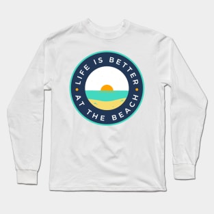 Life Is Better At The Beach. Fun Summer, Beach, Sand, Surf Design. Long Sleeve T-Shirt